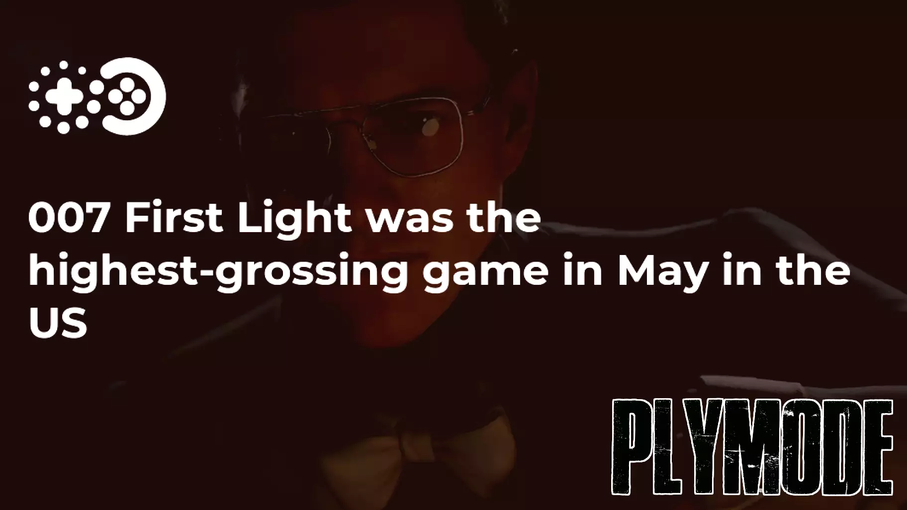007 First Light was the highest-grossing game in May in the US