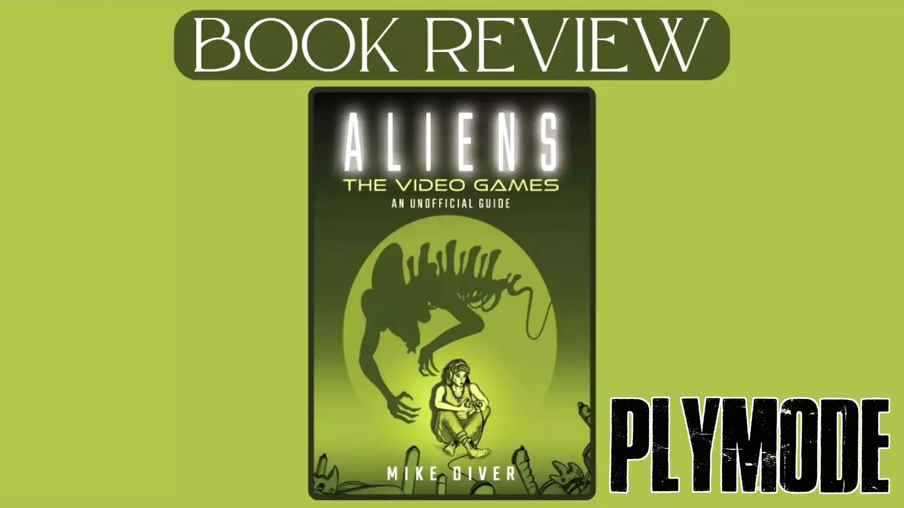 'Aliens: The Video Games' By Mike Diver Book Review